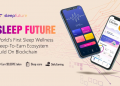 Sleep Future Launches World’s First Sleep Wellness Sleep-To-Earn Ecosystem Build On Blockchain.