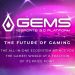 GEMS: the Future of Gaming