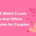 MetaLoves – A Web3.0 Love Themed DApp that Offers Exciting Features for Couples