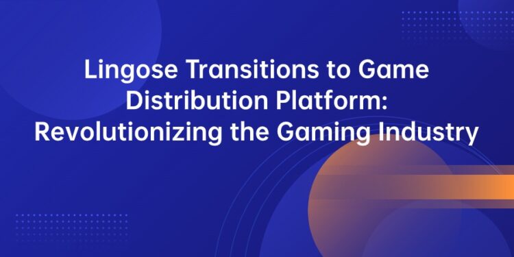 Lingose Transitions to Game Distribution Platform: Revolutionizing the Gaming Industry