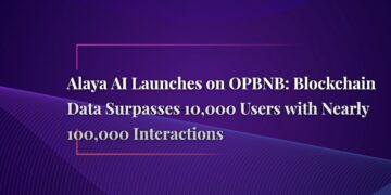 Alaya AI Launches on OPBNB: Blockchain Data Surpasses 10,000 Users with Nearly 100,000 Interactions!