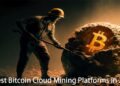 10 Best Cloud Mining Platforms for Free Bitcoin in 2024